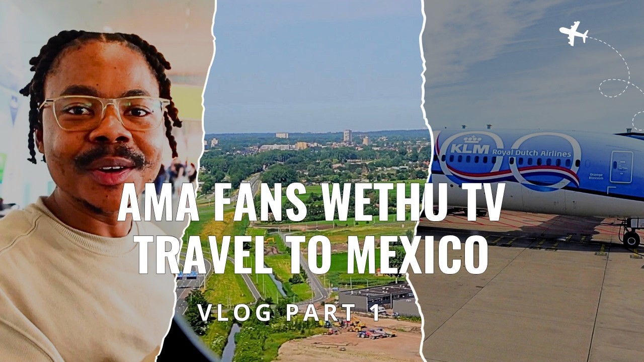 AmaFansWethu TV travel to Mexico vlog thumbnail
